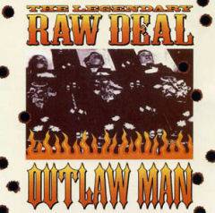 The Legendary Raw Deal : Out Law Man